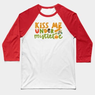 Kiss Me Under The Mistletoe Baseball T-Shirt
